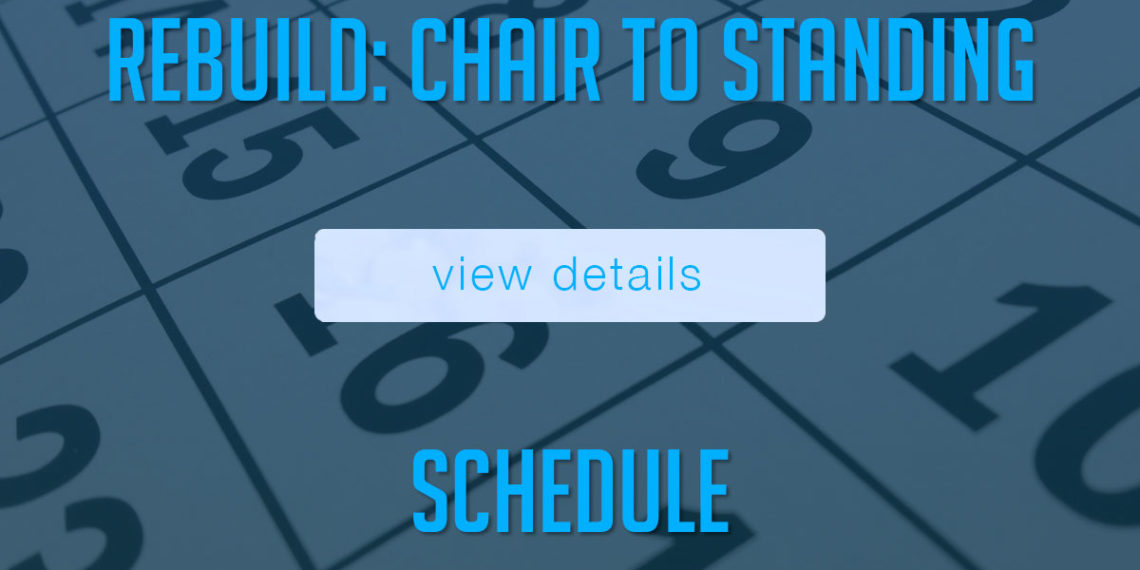 REBUILD SCHEDULE: BED TO CHAIR