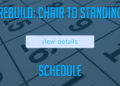 REBUILD SCHEDULE: BED TO CHAIR